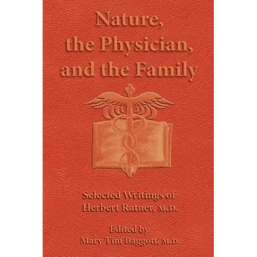 Nature, the Physician, and the Family: Selected Writings of Herbert Ratner, M.D.