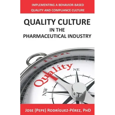 Quality Culture in the Pharmaceutical Industry: Implementing a Behavior-based Quality and Compliance Culture