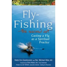 Fly Fishing--The Sacred Art: Casting a Fly as Spiritual Practice