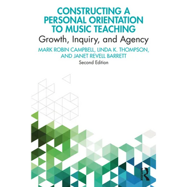 Constructing a Personal Orientation to Music Teaching: Growth, Inquiry, and Agency