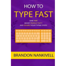 How to Type Fast: Save Time, Boost Productivity, and Double Your Typing Speed