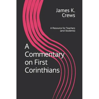 A Commentary on 1 Corinthians: A Resource for Teachers and Learners