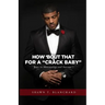 How 'bout That for a Crack Baby: Keys to Mentorship and Success