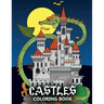 Castles Coloring Book: Fortresses, Gothic Architecture, Medieval Palaces, Fairy Tale Castles and Dragons - Colouring Book For Kids, Teenagers & Adults