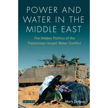 Power and Water in the Middle East: The Hidden Politics of the Palestinian-Israeli Water Conflict