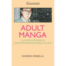 Adult Manga: Culture and Power in Contemporary Japanese Society