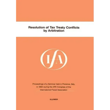 Ifa: Resolution Of Tax Treaty Conflicts By Arbitration