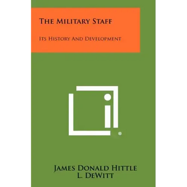 The Military Staff: Its History And Development