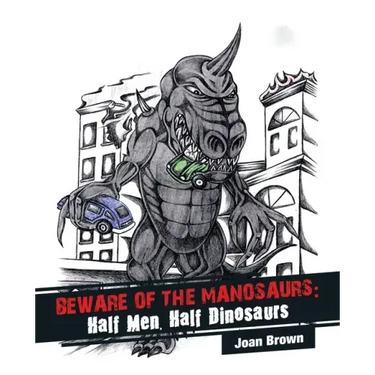 Beware of the Manosaurs: Half Men, Half Dinosaurs