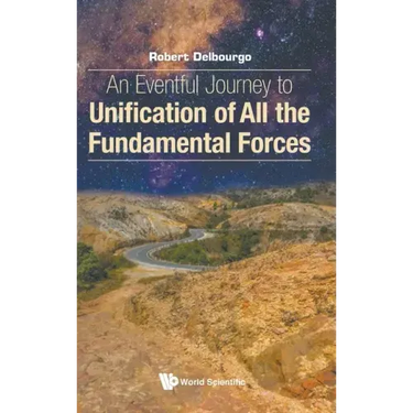 An Eventful Journey to Unification of All the Fundamental Forces