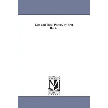 East and West, Poems. by Bret Harte.