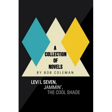 A Collection of Novels: Level Seven, Jammin', the Cool Shade