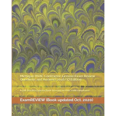 Michigan HVAC Contractor License Exam Review Questions and Answers 2016/17 Edition: A Self-Practice Exercise Book focusing on HVAC code compliance