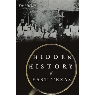 Hidden History of East Texas