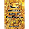 Nusta: The Inka Love of Francisco Pizarro