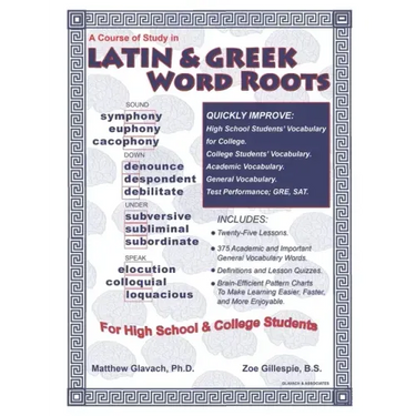 A Course of Study in Latin & Greek Word Roots for High School and College Students