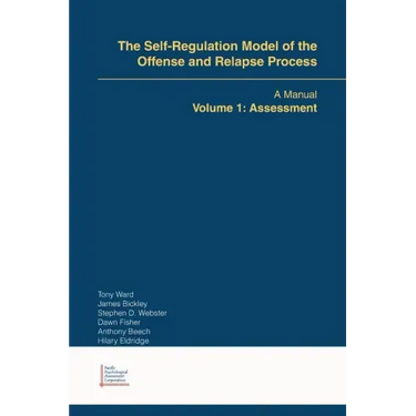 The Self-Regulation Model of the Offense and Relapse Process: A Manual Volume 1: Assessment