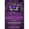 Cybersecurity: Advanced and Effective Measures to Secure Your Cyber Networks