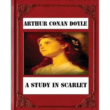 A Study in Scarlet (1887) by Sir Arthur Conan Doyle