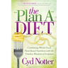 The Plan a Diet: Combining Whole Food, Plant Based Nutrition with the Timeless Wisdom of Scripture