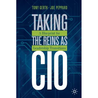 Taking the Reins as CIO: A Blueprint for Leadership Transitions
