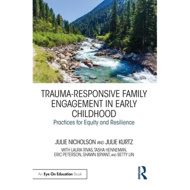 Trauma-Responsive Family Engagement in Early Childhood: Practices for Equity and Resilience