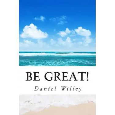Be Great!: 365 Inspirational Quotes from the World's Most Influential People