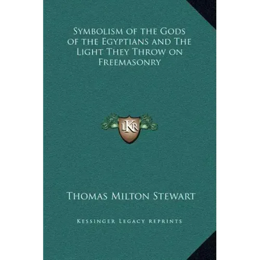 Symbolism of the Gods of the Egyptians and the Light They Throw on Freemasonry