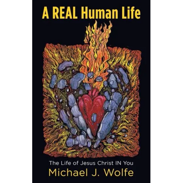 A Real Human Life: The Life of Jesus Christ in You