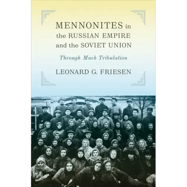Mennonites in the Russian Empire and the Soviet Union: Through Much Tribulation