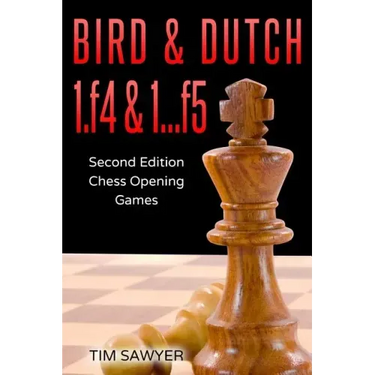 Bird & Dutch 1.f4 & 1...f5: Second Edition - Chess Opening Games