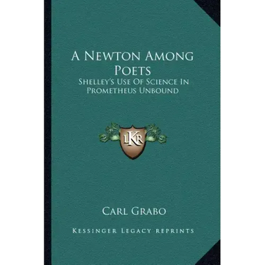 A Newton Among Poets: Shelley's Use of Science in Prometheus Unbound