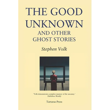 The Good Unknown: And Other Ghost Stories