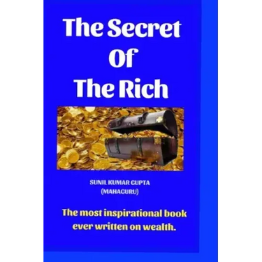 The secret of the rich: The most inspirational book ever written on wealth.