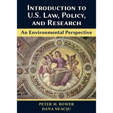 Introduction to U.S. Law, Policy, and Research-An Environmental Perspective