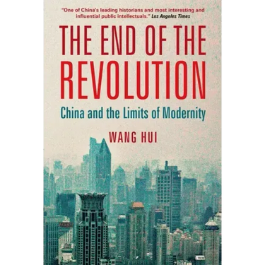 The End of the Revolution: China and the Limits of Modernity