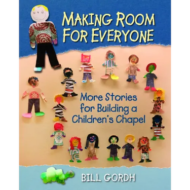 Making Room for Everyone: More Stories for Building a Children's Chapel