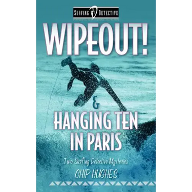 Wipeout! & Hanging Ten in Paris: Two Surfing Detective Mysteries