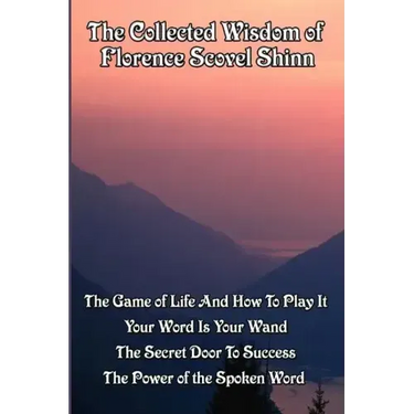 The Collected Wisdom of Florence Scovel Shinn