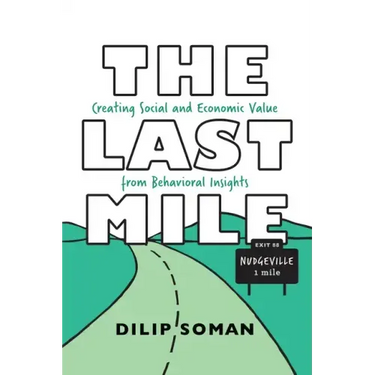 The Last Mile: Creating Social and Economic Value from Behavioral Insights