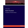 Martin Chuzzlewit: The Works of Charles Dickens