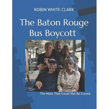 The Baton Rouge Bus Boycott: The Mark That Could Not Be Erased