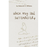 when my soul surrendered