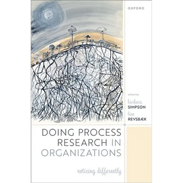 Doing Process Research in Organizations: Noticing Differently