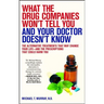 What the Drug Companies Won't Tell You and Your Doctor Doesn't Know