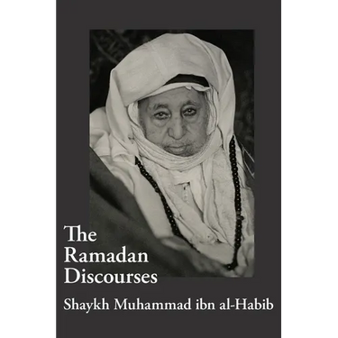 The Ramadan Discourses of Shaykh Muhammad ibn al-Habib