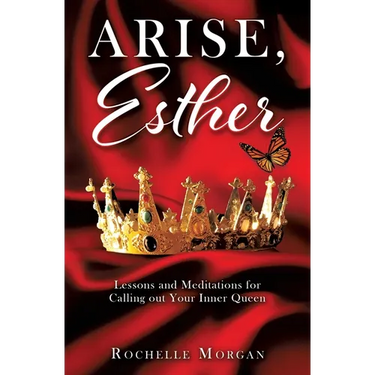Arise, Esther: Lessons and Meditations for Calling out Your Inner Queen