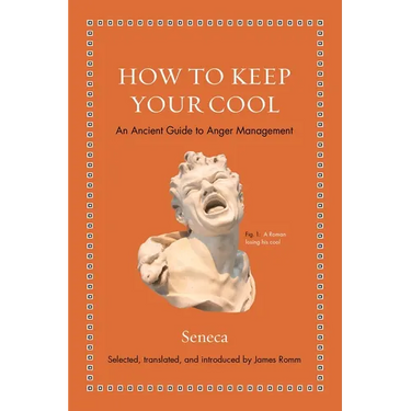 How to Keep Your Cool: An Ancient Guide to Anger Management
