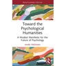 Toward the Psychological Humanities: A Modest Manifesto for the Future of Psychology