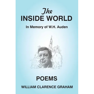 The Inside World: In Memory of W.H. Auden, Poems